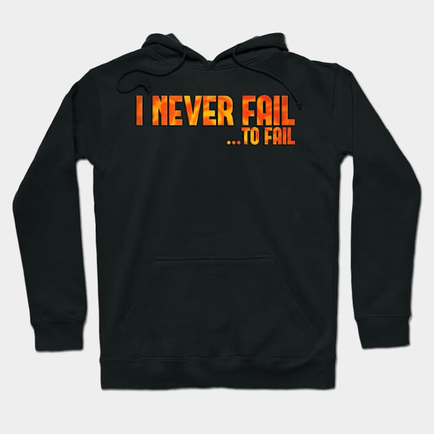 I never fail Hoodie by SirTeealot